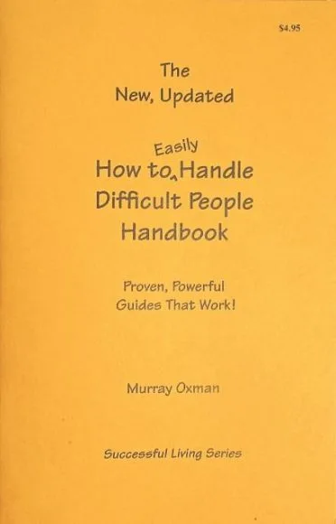 The New, Updated How to Easily Handle Difficult People Handbook